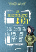 Die Unausstehlichen & ich: Das Leben ist ein Rechenfehler