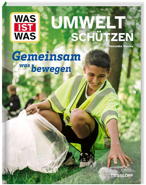 WAS IST WAS - Umwelt schützen: Gemeinsam was bewegen