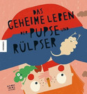 Das geheime Leben der Pupse und Rülpser