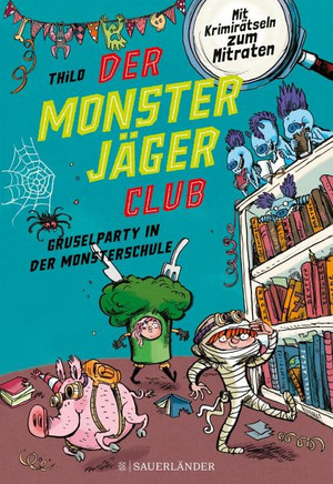 Der Monsterjäger-Club: Gruselparty in der Monsterschule