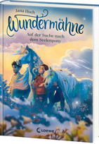 Wundermähne - 2. Auf der Suche nach dem Seelenpony