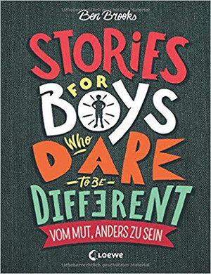 Stories for Boys Who Dare to be Different - Vom Mut, anders zu sein