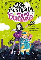 Ada Albtraum & Theo Träumsüß - Eine schaurig-schöne Freundschaft