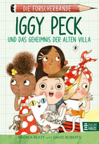 Die Forscherbande: Iggy Peck und das Geheimnis der alten Villa