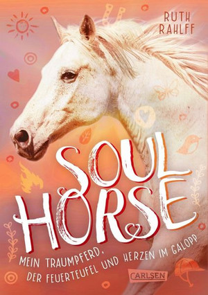 Soulhorse: Mein Traumpferd, der Feuerteufel und Herzen im Galopp