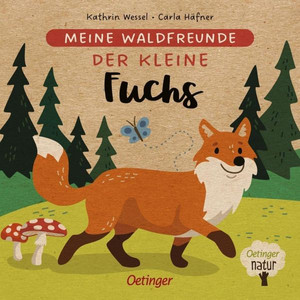 Meine Waldfreunde: Der kleine Fuchs