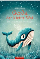 Gerda, der kleine Wal: Eine Geschichte vom Glücklichsein