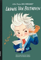 Ludwig van Beethoven: Little People, Big Dreams