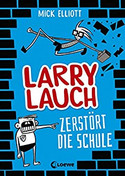 Larry Lauch zerstört die Schule