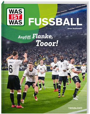 WAS IST WAS - Fußball: Anpfiff, Flanke, Tooor!