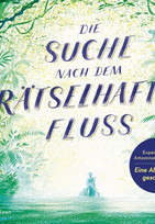 Die Suche nach dem rätselhaften Fluss