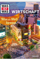 WAS IST WAS - Wirtschaft: Was die Welt bewegt