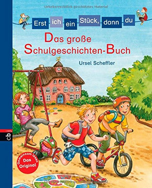 Erst ich ein Stück, dann du - Das große Schulgeschichten-Buch