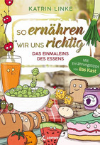 So ernähren wir uns richtig