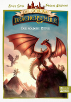 Die geheime Drachenschule - Der goldene Ritter (Die Vorgeschichte - Band 2)