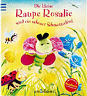 Die kleine Raupe Rosalie