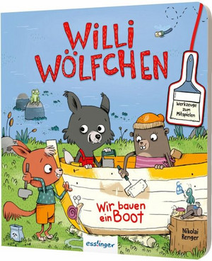 Willi Wölfchen: Wir bauen ein Boot!