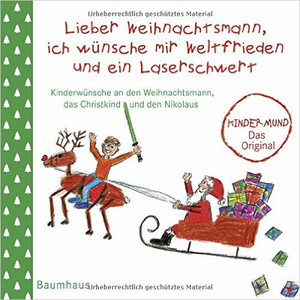 Lieber Weihnachtsmann, ich wünsche mir Weltfrieden und ein Laserschwert