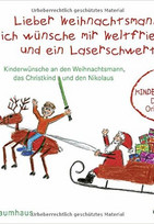 Lieber Weihnachtsmann, ich wünsche mir Weltfrieden und ein Laserschwert