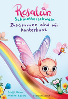 Rosalein Schmetterschwein - Zusammen sind wir kunterbunt