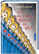 Die schrecklichsten Mütter der Welt