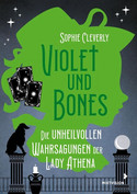 Violet und Bones - Die unheilvollen Wahrsagungen der Lady Athena