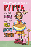 Pippa, die Elfe Emilia und die Käsekuchenschlacht