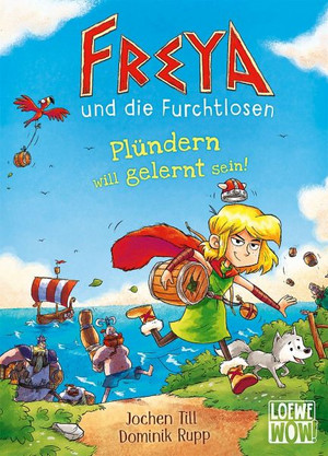 Freya und die Furchtlosen - Plündern will gelernt sein!