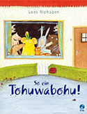 So ein Tohuwabohu!