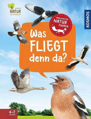 Mein erster Naturführer: Was fliegt denn da?