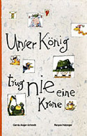 Unser König trug nie eine Krone