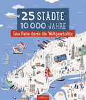 25 Städte, 10 000 Jahre: Eine Reise durch die Weltgeschichte