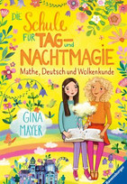 Die Schule für Tag- und Nachtmagie: Mathe, Deutsch und Wolkenkunde
