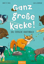 Ganz große Kacke! Das tierische Haufenbuch