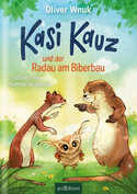 Kasi Kauz und der Radau am Biberbau