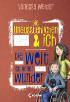 Die Unausstehlichen & ich: Die Welt ist voller Wunder