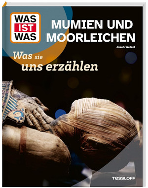 WAS IST WAS - Mumien und Moorleichen