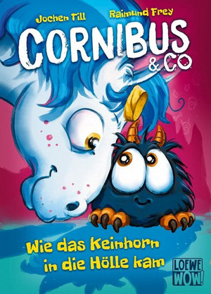 Cornibus & Co. - Wie das Keinhorn in die Hölle kam