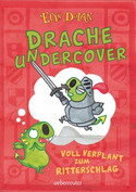 Drache undercover: Voll verplant zum Ritterschlag