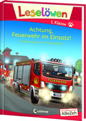 Leselöwen 1. Klasse - Achtung, Feuerwehr im Einsatz!