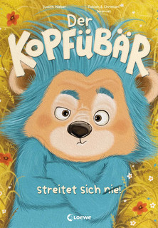 Der Kopfübär streitet sich nie!