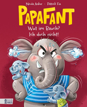 Papafant - 2. Wut im Bauch? Ich doch nicht!