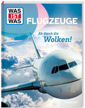 WAS IST WAS - Flugzeuge: Ab durch die Wolken!