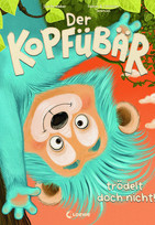Der Kopfübär trödelt doch nicht!