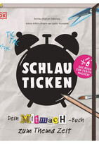 Schlau ticken: Dein Mitmach-Buch zum Thema Zeit