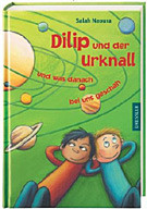 Dilip und der Urknall und was danach bei uns geschah