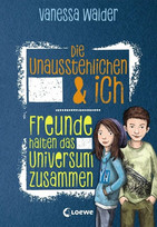Die Unausstehlichen & ich: Freunde halten das Universum zusammen