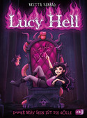 Lucy Hell - 1. Immer brav sein ist die Hölle