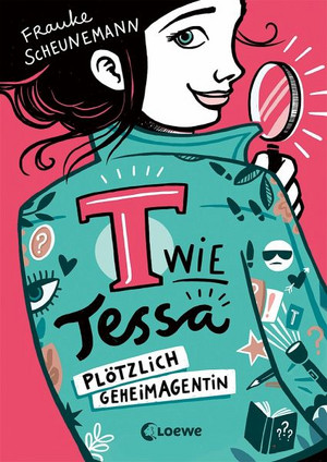 T wie Tessa - Plötzlich Geheimagentin!