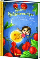 Gloria Glühwürmchen - 5. Vorlesegeschichten für funkelnde Träume
